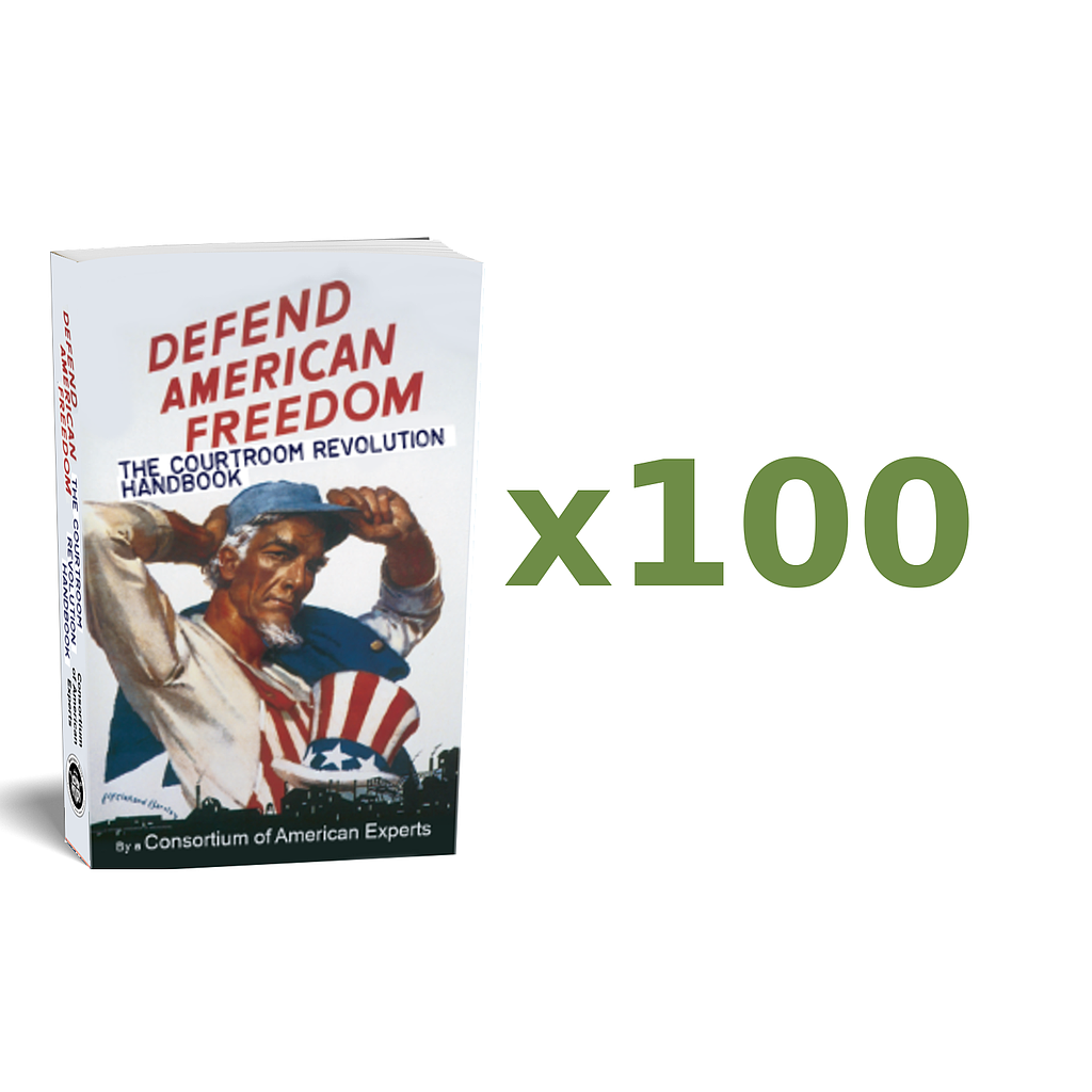 DEFEND AMERICAN FREEDOM: The Courtroom Revolution Handbook (100-Pack)